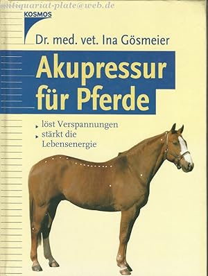 Seller image for Akupressur fr Pferde. Lst Verspannungen, strkt die Lebensenergie. for sale by Antiquariat-Plate