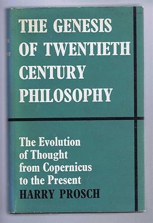 The Genesis of Twentieth Century Philosophy. The Evolution of Thought from Copernicus to the Present