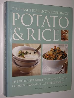 Seller image for The Practical Encyclopedia of Potato and Rice : The Definitive Guide to Preparing and Cooking Two All-Time Staple Foods for sale by Manyhills Books