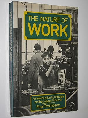 Seller image for The Nature of Work : An Introduction to Debates on the Labour Process for sale by Manyhills Books