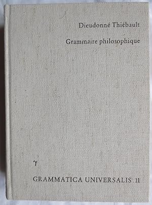 Bild des Verkufers fr Grammaire philosophique ou la metaphysique, la logique, et la grammaire, reunies en un seul corps de doctrine : en 2 tomes zum Verkauf von VersandAntiquariat Claus Sydow