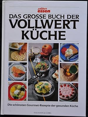 Das Große Buch der Vollwertküche - Die schönsten Gourmet-Rezepte der gesunden Küche