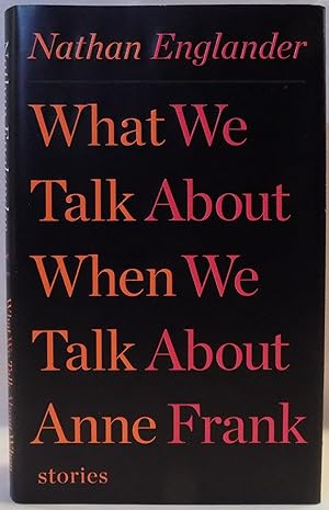 What We Talk About When We Talk About Anne Frank: Stories