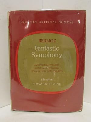 BERLIOZ FANTASTIC SYMPHONY An Authoritative Score, Historical Background, Analysis, Views and Com...