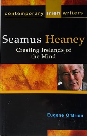 Seamus Heaney Creating Irelands of the Mind