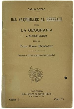 DAL PARTICOLARE AL GENERALI ossia LA GEOGRAFIA A METODO CICLICO PER LA TERZA CLASSE ELEMENTARE se...