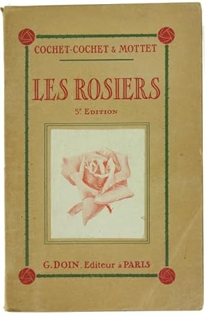 LES ROSIERS. Historique, classification, nomenclature, descriptio, culture en pleine terre eet en...