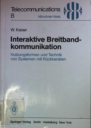 Seller image for Interaktive Breitbandkommunikation : Nutzungsformen und Technik von Systemen mit Rckkanlen. Telecommunications Bd. 8; for sale by books4less (Versandantiquariat Petra Gros GmbH & Co. KG)