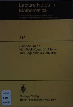 Bild des Verkufers fr Symposium on Non-Well-Posed Problems and Logarithmic Convexity : held in Heriot-Watt-Univ., Edinburgh, Scotland, March 22 - 24, 1972. Lecture Notes in Mathematics Vol. 316; zum Verkauf von books4less (Versandantiquariat Petra Gros GmbH & Co. KG)