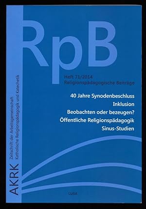 Religionspädagogische Beiträge Heft 71/2014 : 40 Jahre Synodenbeschluss, Inklusion, beobachten od...