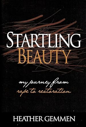 Imagen del vendedor de Startling Beauty : My Journey From Rape To Restoration : a la venta por Sapphire Books