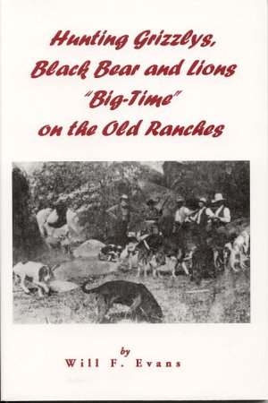 Bild des Verkufers fr HUNTING GRIZZLYS, BLACK BEAR AND LIONS "BIG-TIME" ON THE OLD RANCHES zum Verkauf von High-Lonesome Books