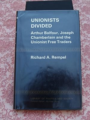 Seller image for Unionists Divided: Arthur Balfour, Joseph Chamberlain and the Unionist Free Traders (Library of Policy & Society) for sale by Terry Blowfield