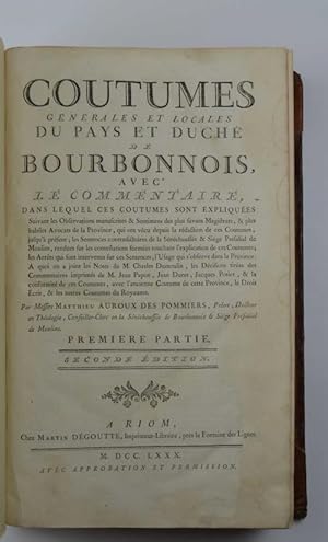 Coutumes générales et locales du pays et duché de Bourbonnois, avec le commentaire, dans lequel c...