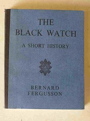 The Black Watch - A Short History