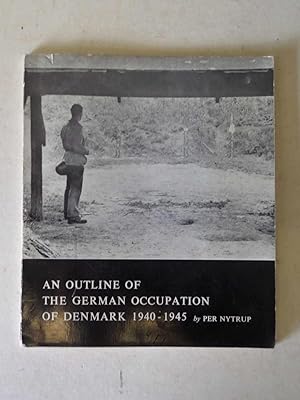 An Outline of the German Occupation of Denmark 1940-1945