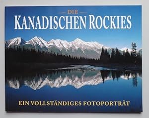 Bild des Verkufers fr Die Kanadischen Rockies: Ein Vollstandiges Fotoportrat zum Verkauf von ACCESSbooks