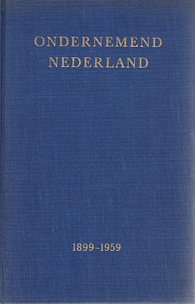 Bild des Verkufers fr Ondernemend Nederland Zestig jaar ontplooiing 1899-1959 zum Verkauf von Antiquariaat van Starkenburg