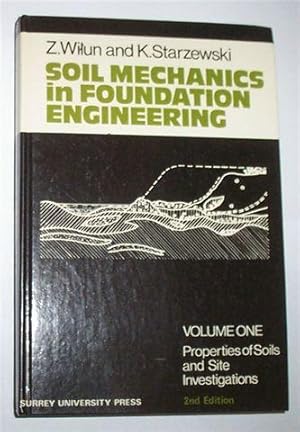 SOIL MECHANICS IN FOUNDATION ENGINEERING: Volume One: Properties of Soils and Site