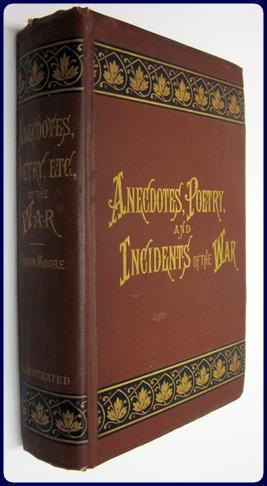 ANECDOTES, POETRY AND INCIDENTS OF THE WAR: NORTH AND SOUTH 1860-1865