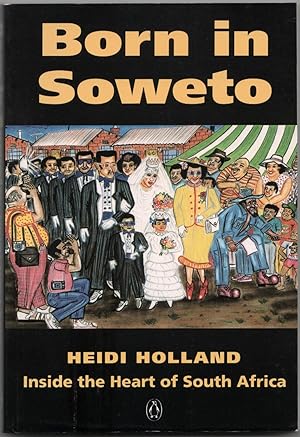Seller image for Born in Soweto. Inside the Heart of South Africa for sale by Christison Rare Books, IOBA SABDA