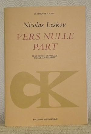 Seller image for Vers nulle part. Roman Traduit du russe par Luba Jurgenson. Collections Calssiques Slaves. for sale by Bouquinerie du Varis