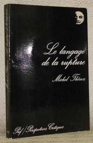 Seller image for Le langage de la rupture. Prface de Jean Dubuffet. Collection Perspectives critiques. for sale by Bouquinerie du Varis