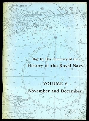 Seller image for Day by Day Summary of the History of the Royal Navy. Volume 6: November and December for sale by Little Stour Books PBFA Member