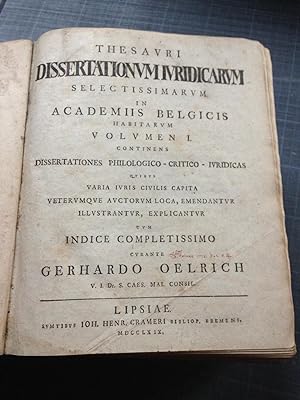 Thesauri Dissertationum Iuridicarum Selectissimarum in Academiis Belgicis habitarum (Volumen I et...