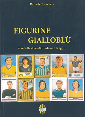 Figurine Gialloblù (storie di calcio e di vita di ieri e di oggi)