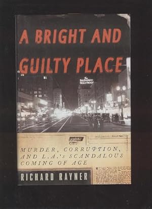 A Bright And Guilty Place. Murder Corruption and L.A.'s Scandalous Coming Of Age