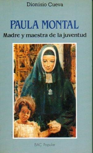 Seller image for PAULA MONTAL. MADRE Y MAESTRA DE LA JUVENTUD. for sale by angeles sancha libros