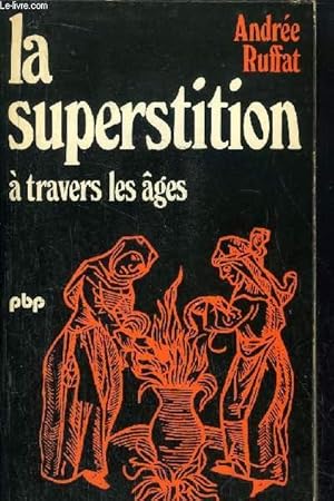 Imagen del vendedor de LA SUPERSTITION A TRAVERS LES AGES - COLLECTION PETIT BIBLIOTHEQUE N297 a la venta por Le-Livre