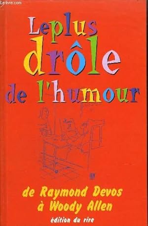 Seller image for LE PLUS DROLE DE L'HUMOUR - DE RAYMOND DEVOS A WOODY ALLEN for sale by Le-Livre