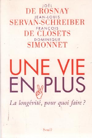 Seller image for Une vie en plus : La longvit pour quoi faire for sale by librairie philippe arnaiz