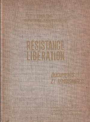 Résistance libération / documents et témoignages
