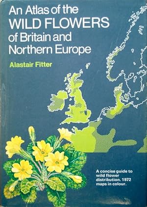 Seller image for An atlas of the wild flowers of Britain and Northern Europe for sale by Acanthophyllum Books