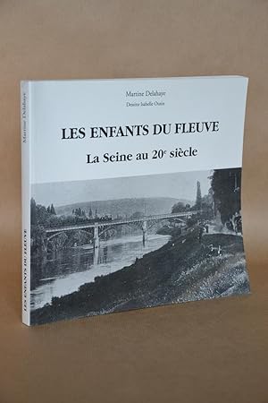 Imagen del vendedor de Les Enfants Du Fleuve, La Seine Au 20e Sicle a la venta por Librairie Raimbeau