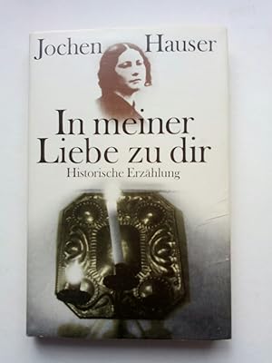 Bild des Verkufers fr In meiner Liebe zu dir : histor. Erzhlung zum Verkauf von ANTIQUARIAT Franke BRUDDENBOOKS