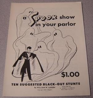 A Spook Show In Your Parlor: Ten Suggested Black-out Stunts