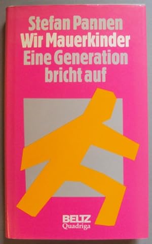 Image du vendeur pour Wir Mauerkinder. Eine Generation bricht auf. mis en vente par Der Buchfreund