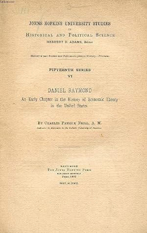 Bild des Verkufers fr DANIEL RAYMOND, AN EARLY CHAPTER IN THE HISTORY OF ECONOMIC THEORY IN THE UNITED STATES zum Verkauf von Le-Livre