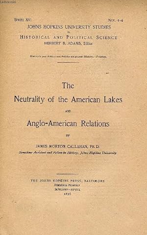 Bild des Verkufers fr THE NEUTRALITY OF THE AMERICAN LAKES AND ANGLO-AMERICAN RELATIONS zum Verkauf von Le-Livre