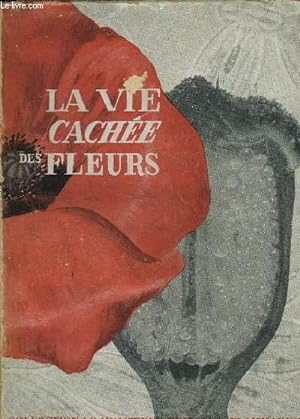 Bild des Verkufers fr LA VIE CACHEE DES FLEURS. zum Verkauf von Le-Livre