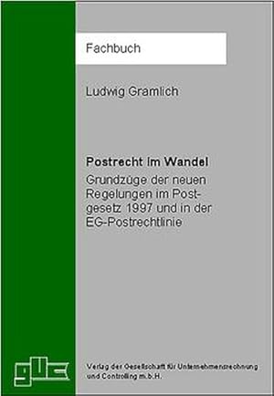 Seller image for Postrecht im Wandel".Grundzge der neuen Regelungen im Postgesetz 1997 und in der EG Postrichtlinie (Fachbuchreihe) for sale by Versandantiquariat Felix Mcke