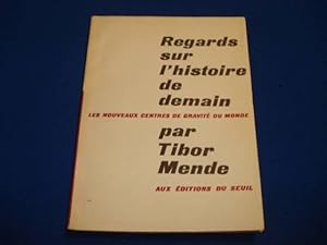 Regards sur l'histoire de demain. Les nouveaux centres de gravité du monde