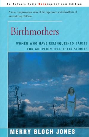 Bild des Verkufers fr Birthmothers: Women Who Have Relinquished Babies for Adoption Tell Their Stories zum Verkauf von The Haunted Bookshop, LLC