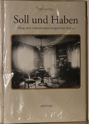 Bild des Verkufers fr Soll und Haben Alltag und Lebensformen brgerlicher Kultur. zum Verkauf von Antiquariat  Braun