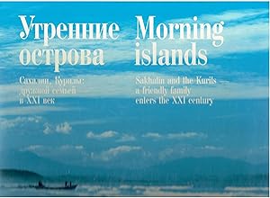 Morning Islands: Sakhalin and the Kurils: A Friendly Family - Enters the XXI Century.