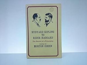 Rudyard Kipling to Rider Haggard- the Record of a Friendship